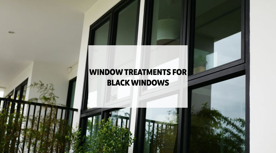 Window treatments for black windows